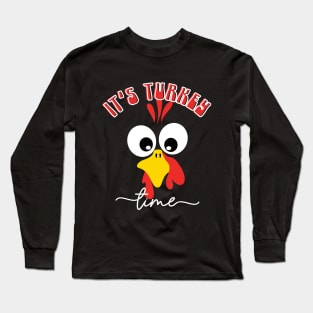 THANKSGIVING, IT'S TURKEY TIME! Long Sleeve T-Shirt